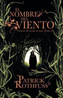 El nombre del viento: Cronicas del asesino de reyes: Primer dia - Patrick Rothfuss