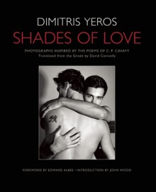 Shades of Love: Photographs Inspired by the Poems of C. P. Cavafy - Edward Albee, C.P. Cavafy, David Conolly, John Wood, John Wood