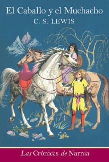 The Horse and His Boy (Spanish edition): El caballo y el muchacho (The Chronicles of Narnia) - C.S. Lewis, Pauline Baynes