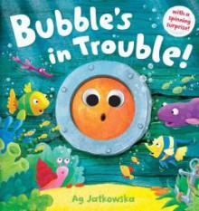 Bubble's in Trouble! - Ag Jatkowska