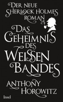 Das Geheimnis des weißen Bandes - Anthony Horowitz, Lutz-W. Wolff