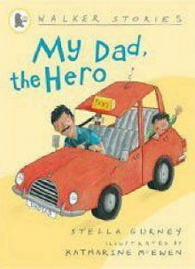 My Dad, The Hero (Walker Stories) - Stella Gurney, Katharine McEwen