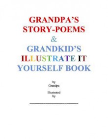 Grandpa's Story-Poems & Grandkid's Illustrate It Yourself Book - Sheldon Cohen