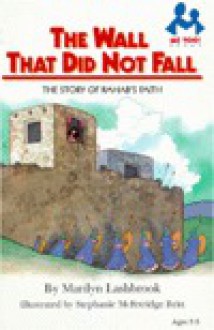 The Wall That Did Not Fall: The Story of Rahab's Faith (Me Too! Books) - Marilyn Lashbrook