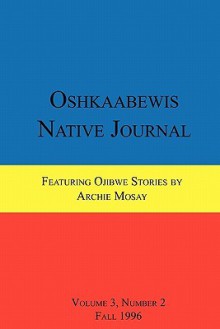 Oshkaabewis Native Journal (Vol. 3, No. 2) - Anton Treuer, Archie Mosay