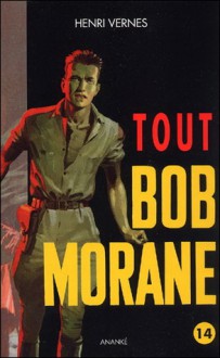 Tout Bob Morane 14 - Henri Vernes, Pierre Joubert, Frank Leclercq