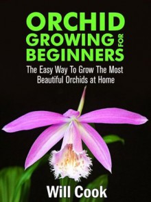 Orchid Growing for Beginners - Will Cook