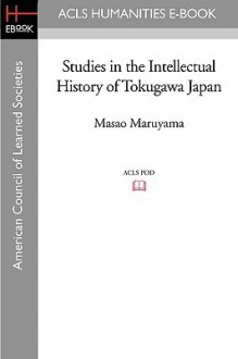 Studies in the Intellectual History of Tokugawa Japan - Masao Maruyama