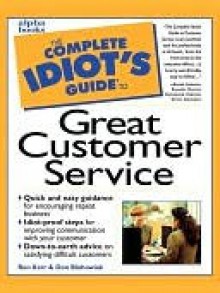 The Complete Idiot's Guide to Great Customer Service - Ron Karr