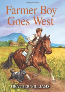 Farmer Boy Goes West - Heather Williams