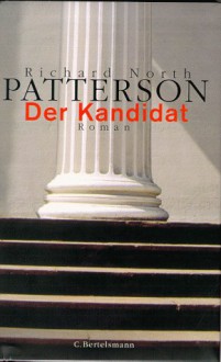 Der Kandidat. - Richard North Patterson