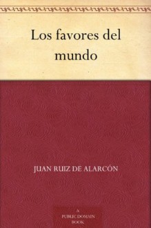 Los favores del mundo - Juan Ruiz de Alarcón