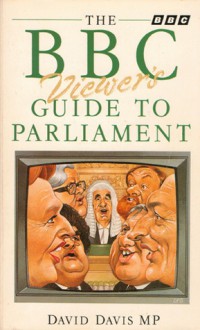 The BBC Viewer's Guide to Parliament - David Davis