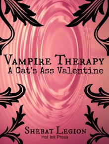 A Cat's Ass Valentine (Vampire Therapy) - Shebat Legion