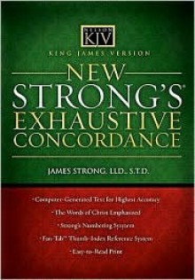 King James Version New Strong's Exhaustive Concordance - James Strong