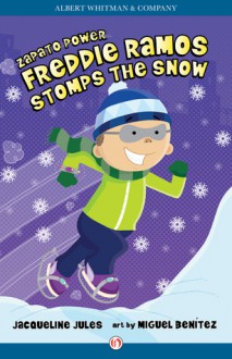 Freddie Ramos Stomps the Snow - Jacqueline Jules, Miguel Benítez