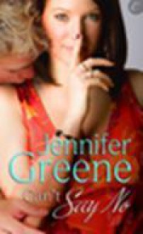 Can't Say No - Jennifer Greene, Jeanne Grant