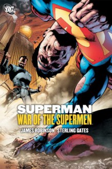 Superman: War of the Supermen - James Robinson, Sterling Gates, Eddy Barrows, Aaron Lopresti