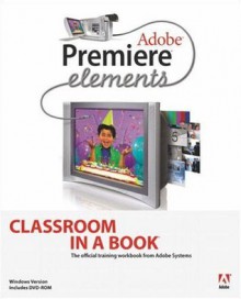 Adobe Premiere Elements Classroom in a Book - Adobe Creative Team