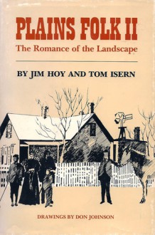 Plains Folk II: A Romance of the Landscape - Jim Hoy, Thomas D. Isern