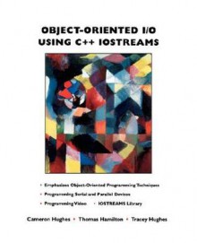 Object-Oriented I/O Using C++ Iostreams - Cameron Hughes