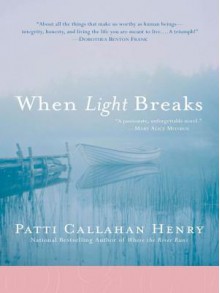 When Light Breaks - Patti Callahan Henry