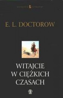 Witajcie w Ciężkich Czasach - E. L. Doctorow