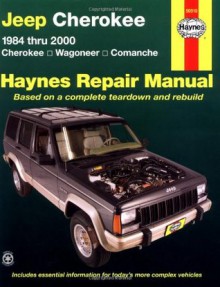 Jeep Cherokee 1984 thru 2000 (Cherokee/Wagoneer/Comanche) Haynes Repair Manual (Haynes Automotive Repair Manual Series) - Bob Henderson, John H. Haynes