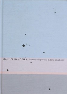 Poemas Religiosos e Alguns Libertinos - Manuel Bandeira