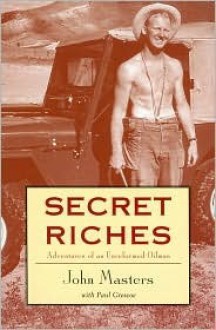 Secret Riches: Adventures of an Unreformed Oilman - John Masters, Paul Grescoe