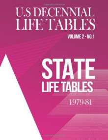 U.S. Decennial Life Tables for 1979-1981 Volume II, State Life Tables - U.S. Department of Health and Human Services