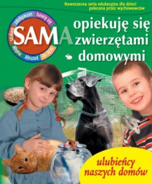 Sam opiekuję się zwierzętami domowymi - Mariola Jarocka