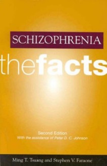 Schizophrenia: The Facts - Ming T. Tsuang