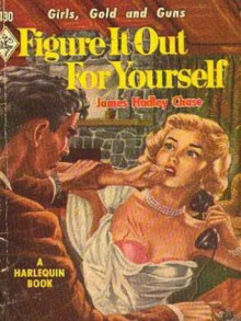 Figure It Out for Yourself - James Hadley Chase