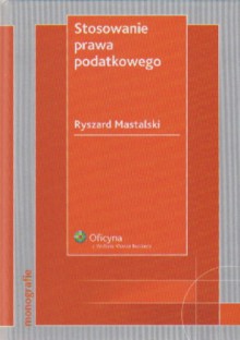 Stosowanie prawa podatkowego - Ryszard Mastalski