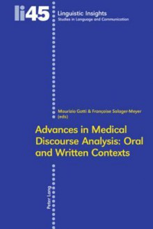 Advances in Medical Discourse Analysis: Oral and Written Contexts - Maurizio Gotti, Francoise Salager-Meyer