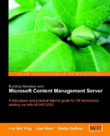 Building Websites with Microsoft Content Management Server - Lim Mei Ying, Stefan Gossner