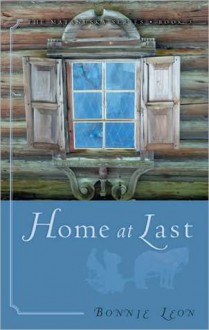 Home at Last (Matanuska Trilogy #3) - Bonnie Leon