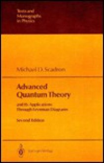 Advanced Quantum Theory: And Its Applications Through Feynman Diagrams - Michael D. Scadron, Elliott H. Lieb, J.L. Birman, W. Beiglbock, T. Regge, W. Thirring, Robert P. Geroch