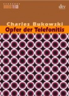 Opfer Der Telefonitis - Charles Bukowski