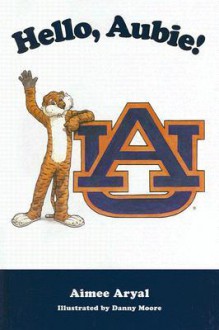 Hello Aubie! - Aimee Aryal