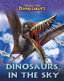 Dinosaurs in the Sky - Joseph Staunton, Luis V. Rey