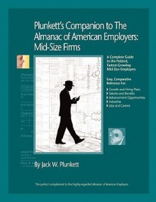 Plunkett's Companion to the Almanac of American Employers: Mid-Size Firms - Jack W. Plunkett