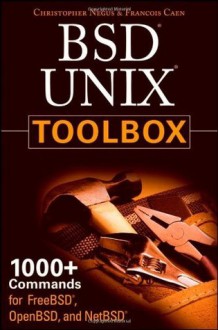 BSD UNIX Toolbox: 1000+ Commands for FreeBSD, OpenBSD and NetBSD - Christopher Negus, Francois Caen