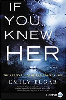 If You Knew Her: A Novel - Emily Elgar