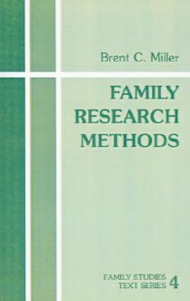 Family Research Methods - Brent C. Miller