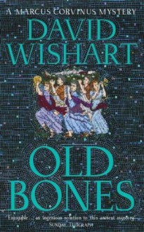 Old Bones (A Marcus Corvinus Mystery) - David Wishart