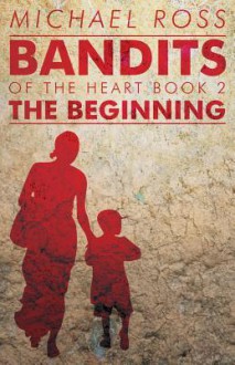 Bandits of the Heart Book II: The Beginning - Michael Ross