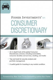 Fisher Investments on Consumer Discretionary (Fisher Investments Press) - Erik Renaud