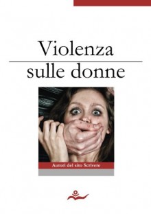 Violenza sulle donne (Italian Edition) - Autori Vari